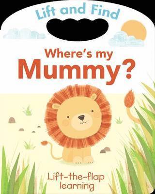 Sarah Ward - Lift and Find: Where's My Mummy, Kartonnage