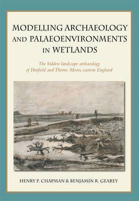 Modelling archaeology and palaeoenvironments in wetlands 1