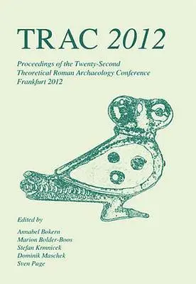 Annabel Bokern, Marion Bolder-Boos, Stefan Krmnicek, Dominik Maschek, Sven Page - TRAC 2012, Häftad. Tillgänglighet: Tillfälligt slut