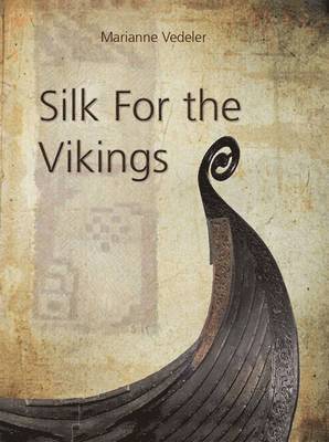 Marianne Vedeler - Silk for the Vikings, Häftad