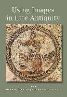 Using Images in Late Antiquity 1
