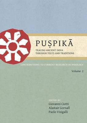 Giovanni Ciotti, Alastair Gornall, Paolo Visigalli - Puspika: Tracing Ancient India Through Texts and Traditions, Häftad