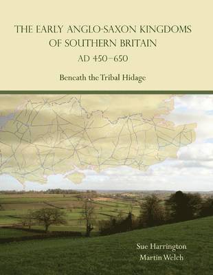 bokomslag The Early Anglo-Saxon Kingdoms of Southern Britain AD 450-650