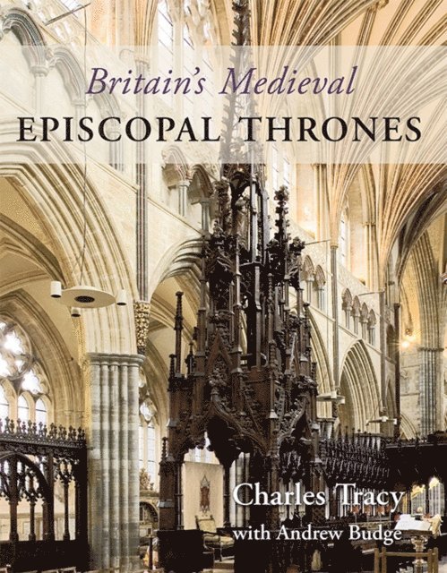 Tracy Charles Tracy - BRITAINS MEDIEVAL EPISCOPAL TH, Inbunden