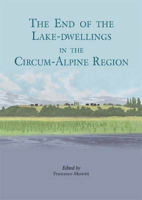 The end of the lake-dwellings in the Circum-Alpine region 1