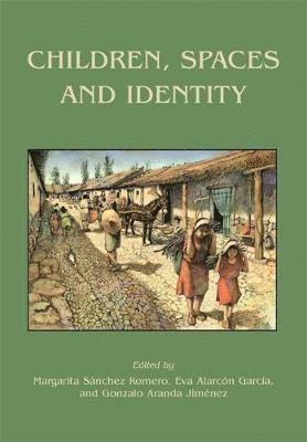 Margarita Sánchez Romero, Eva Alarcón García, Gonzalo Aranda Jiménez - Children, Spaces and Identity, Häftad