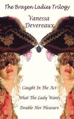 Vanessa Devereaux - Brazen Ladies Trilogy, Häftad