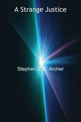 Stephen J.K. Archer - Strange Justice (2nd Edition), Häftad