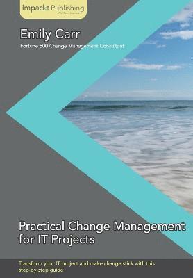 bokomslag Practical Change Management for IT Projects