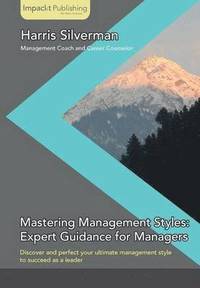 bokomslag Mastering Management Styles: Expert Guidance for Managers