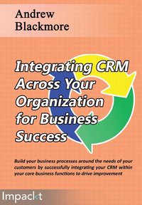 bokomslag Integrating CRM across your Organization for Business success
