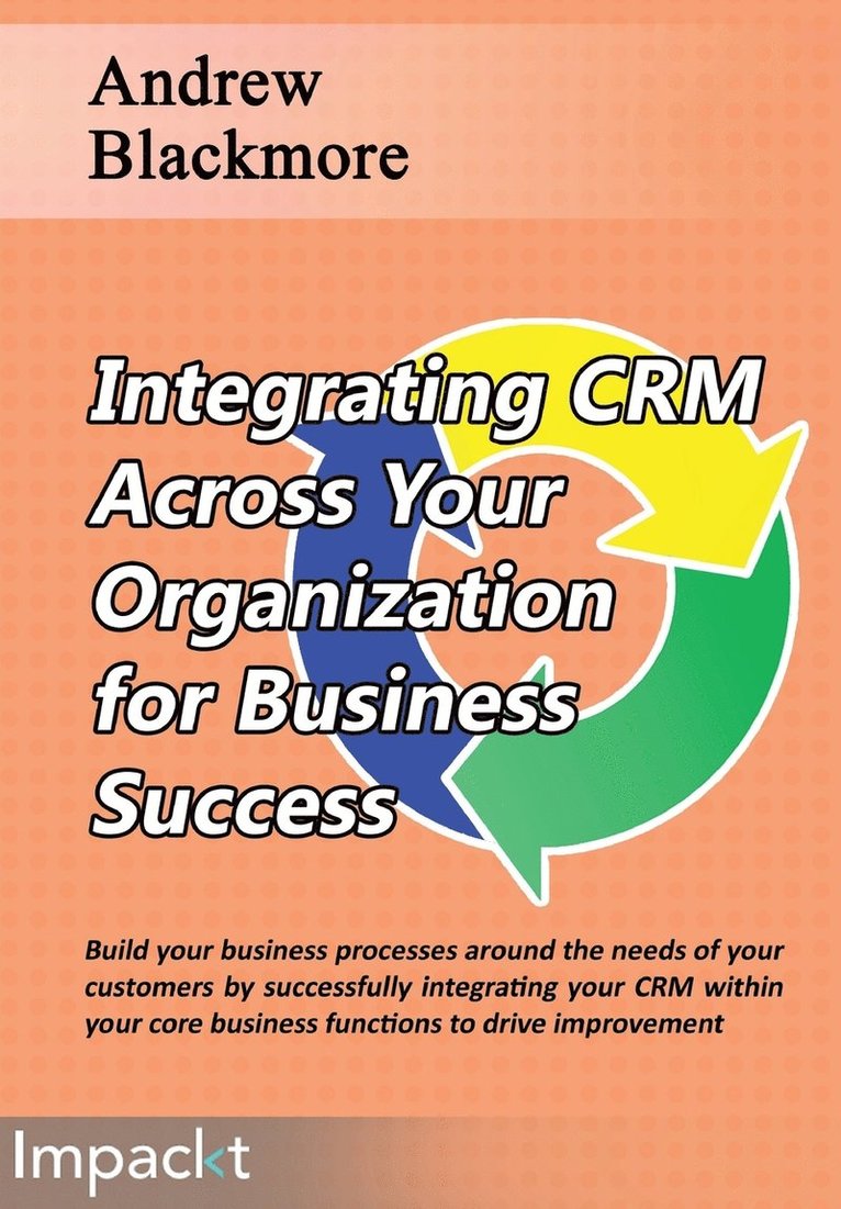 Integrating CRM across your Organization for Business success 1