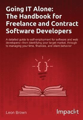 bokomslag Going IT Alone: The Handbook for Freelance and Contract Software Developers