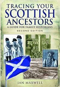 bokomslag Tracing Your Scottish Ancestors: A Guide for Family Historians