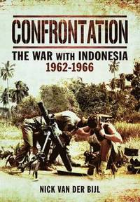 bokomslag Confrontation: The War with Indonesia 1962-1966