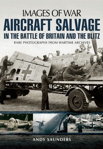 Andy Saunders - Images of War Aircraft Salvage in Batle of Britain and the Blitz, Häftad