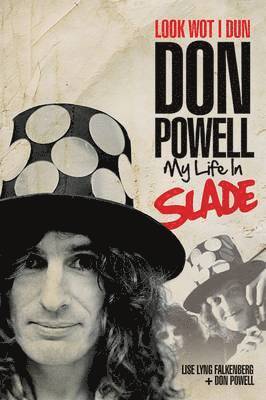 Look Wot I Dun: Don Powell: My Life in Slade 1