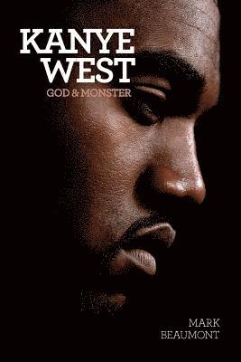Mark Beaumont - Kanye West: God and Monster, Häftad