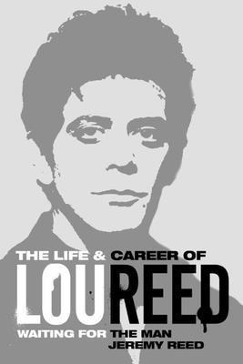 Jeremy Reed - Waiting for the Man: The Life & Career of Lou Reed, Inbunden