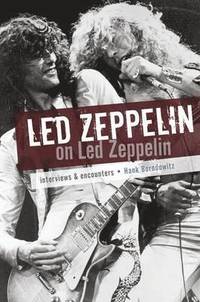 bokomslag Led Zeppelin on Led Zeppelin: Interviews & Encounters