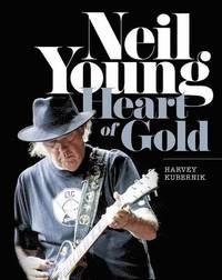 bokomslag Neil Young: Heart of Gold