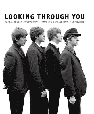 Tom Adams - Looking Through You: The Beatles Book Monthly Photo Archive, Inbunden