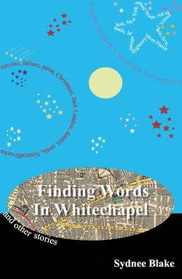 Sydnee Blake - Finding Words in Whitechapel and other stories, Häftad