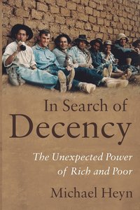bokomslag In Search of Decency: The Unexpected Power of Rich and Poor
