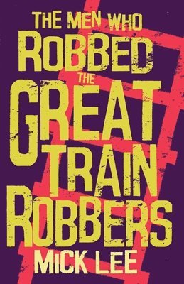 The Men Who Robbed The Great Train Robbers 1