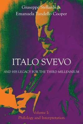 bokomslag Italo Svevo and His Legacy for the Third Millennium - Volume I: Philology and Interpretation