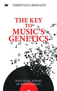 bokomslag The Key to Musics Genetics