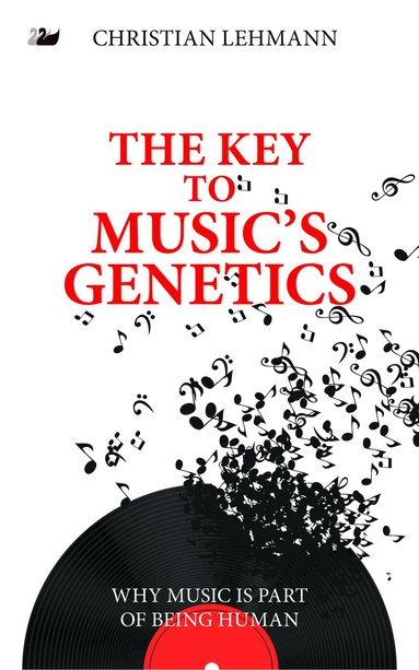 Christian Lehmann - Key to Music’s Genetics, Inbunden