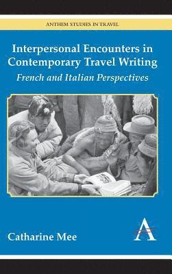 bokomslag Interpersonal Encounters in Contemporary Travel Writing