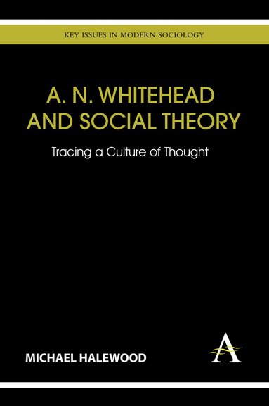 Michael Halewood - A. N. Whitehead and Social Theory, Häftad