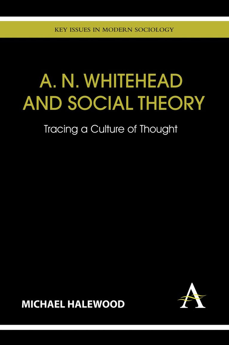 Michael Halewood - A. N. Whitehead and Social Theory, Häftad
