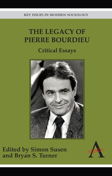 Simon Susen, Bryan S. Turner - Legacy of Pierre Bourdieu, Häftad