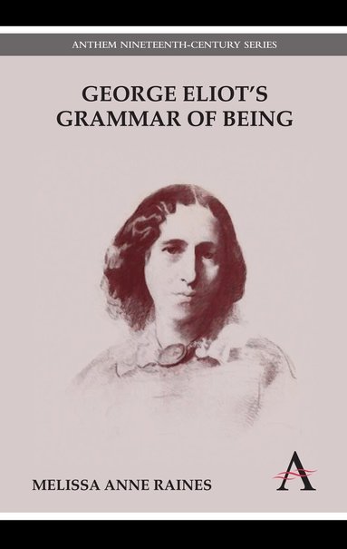 Melissa Anne Raines - George Eliot's Grammar of Being, Häftad