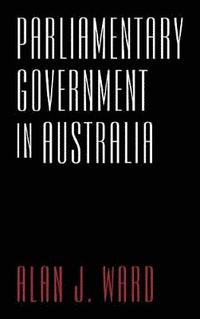 bokomslag Parliamentary Government in Australia