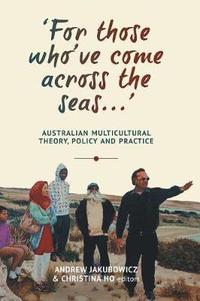 bokomslag 'For Those Who've Come Across the Seas...': Australian Multicultural Theory, Policy and Practice