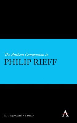 The Anthem Companion to Philip Rieff 1