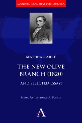 Mathew Carey, Lawrence A. Peskin - New Olive Branch (1820) and Selected Essays, Inbunden