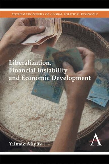 Yılmaz Akyüz - Liberalization, Financial Instability and Economic Development, Inbunden