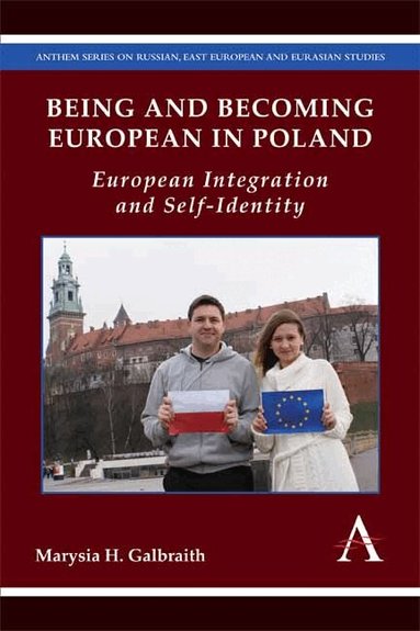 Marysia H. Galbraith - Being and Becoming European in Poland, Inbunden