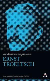 bokomslag The Anthem Companion to Ernst Troeltsch