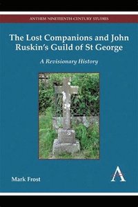 bokomslag The Lost Companions and John Ruskins Guild of St George