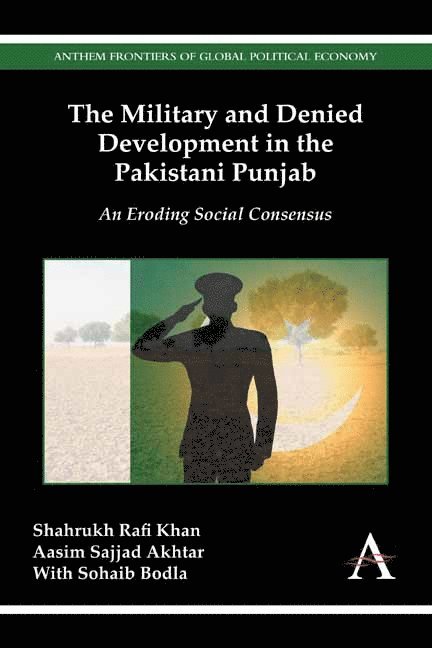 Shahrukh Rafi Khan, Aasim Sajjad Akhtar - Military and Denied Development in the Pakistani Punjab, Inbunden