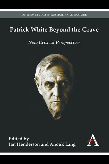 Ian Henderson, Anouk Lang - Patrick White Beyond the Grave, Häftad