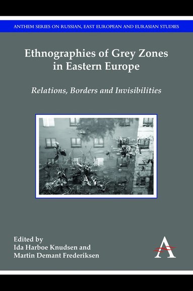 Ida Harboe Knudsen, Martin Demant Frederiksen - Ethnographies of Grey Zones in Eastern Europe, Inbunden