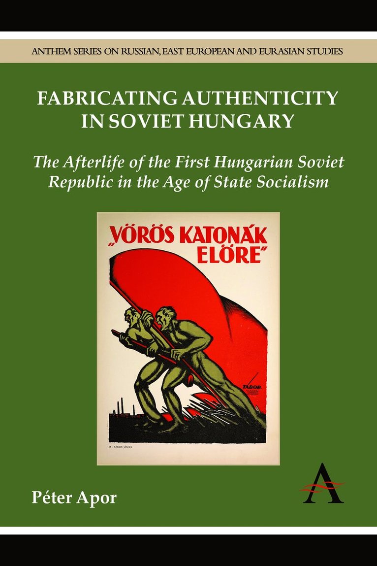 Péter Apor - Fabricating Authenticity in Soviet Hungary, Häftad