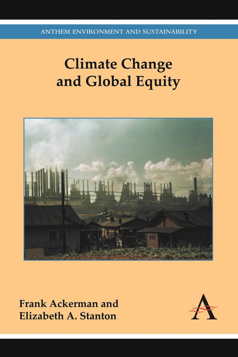 Frank Ackerman, Elizabeth A. Stanton - Climate Change and Global Equity, Häftad